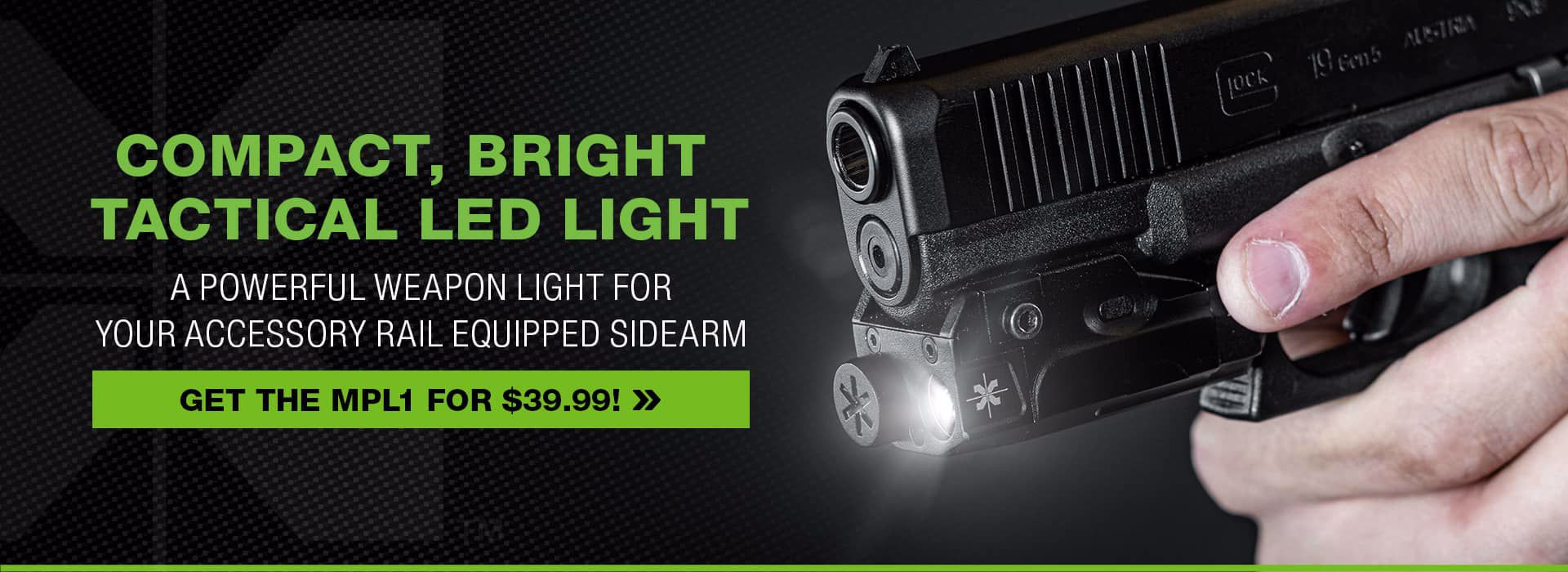 Compact, bright, tactical LED light. A powerful weapon light for your accessory rail equipped sidearm. Get the MPL1 for $39.00!